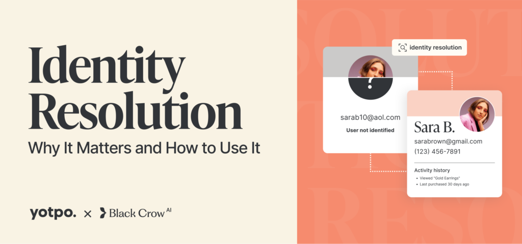 RESOURCES HUB 3 Identity Resolution: Why It Matters and How to Use It 9